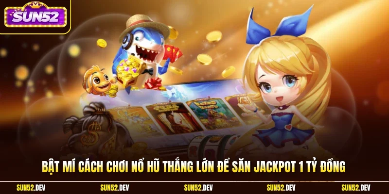 cách chơi nổ hũ thắng lớn