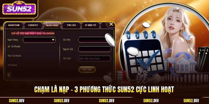 Chạm là nạp – 3 phương thức Sun52 cực linh hoạt
