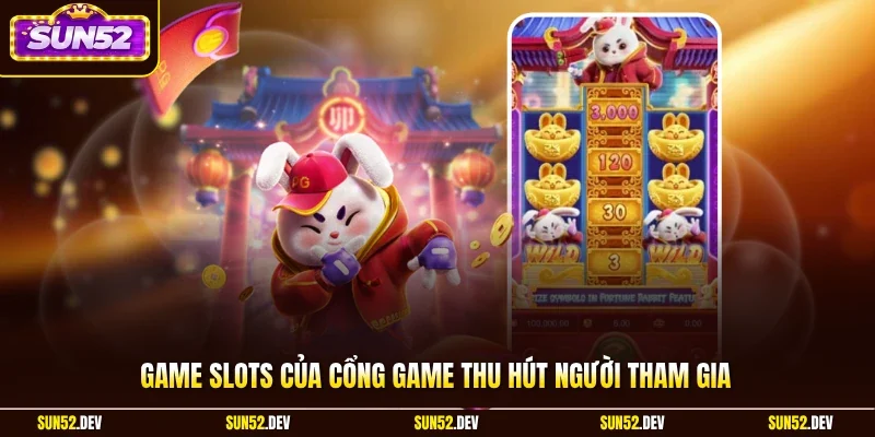 Game slots của cổng game thu hút người tham gia