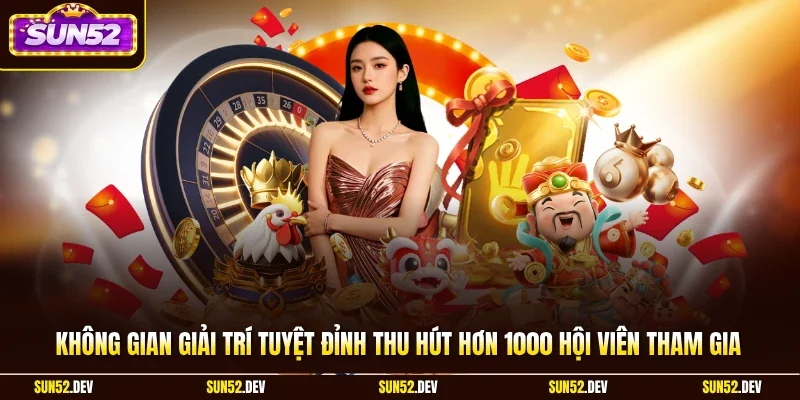 Không gian giải trí tuyệt đỉnh thu hút hơn 1000 hội viên tham gia