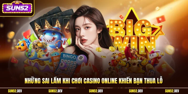 Những Sai Lầm Khi Chơi Casino Online