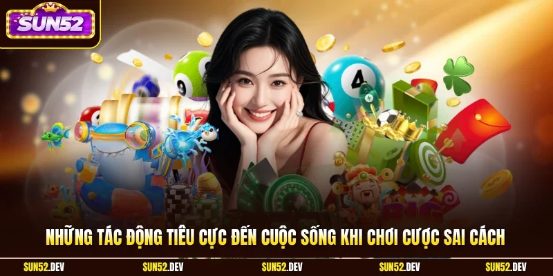 Những tác động tiêu cực đến cuộc sống khi chơi cược sai cách
