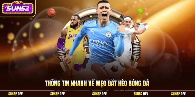 Thông tin nhanh về mẹo bắt kèo bóng đá