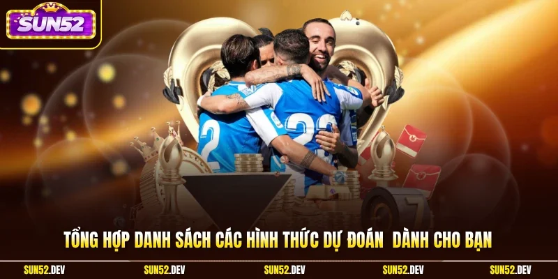 Tổng hợp danh sách các hình thức dự đoán dành cho bạn